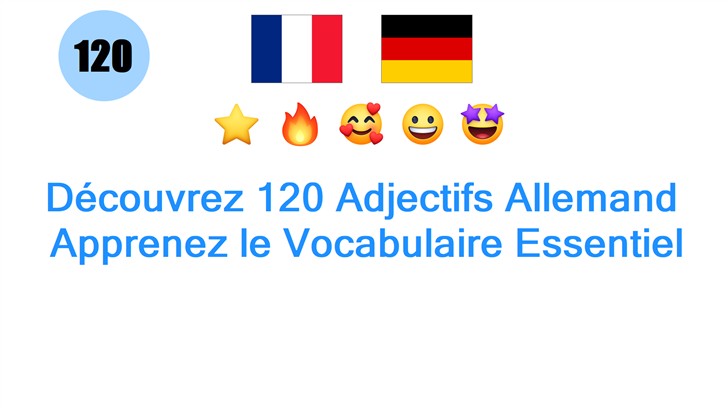 Découvrez 120 Adjectifs Allemand: Apprenez le Vocabulaire Essentiel